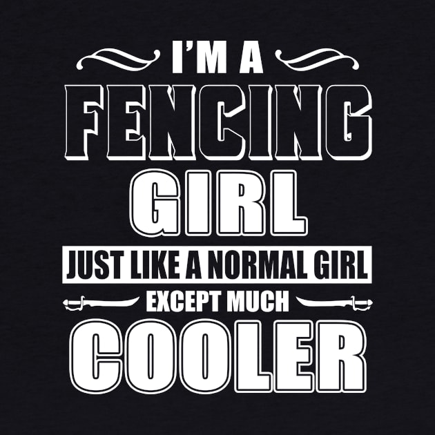 I'm A Fencing Girl  Just Like A Normal Girl Except Much Cooler by Suedm Sidi